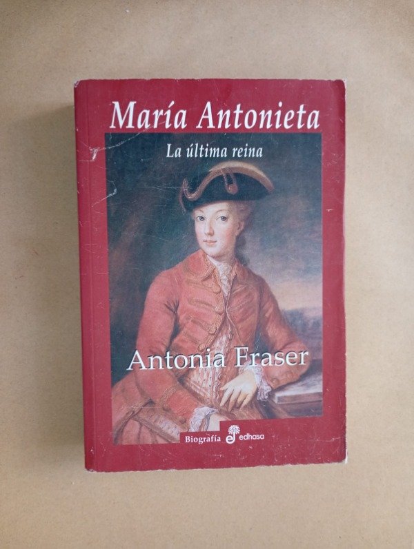 Producto - María Antonieta La última reina - Antonia Fraser - Edhasa 2006