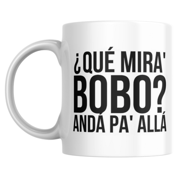 Producto - Taza - Que mira bobo anda pa alla