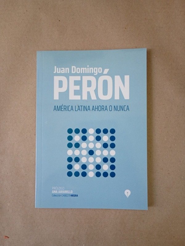 Producto - América latina ahora o nunca - Juan Domingo Perón - Punto de Encuentro 2019