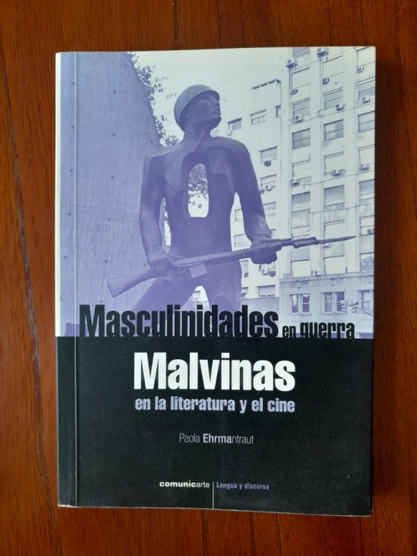 Producto - Ehrmantraut, P.: "Masculinidades en Guerra: Malvinas en la Literatura y el Cine"