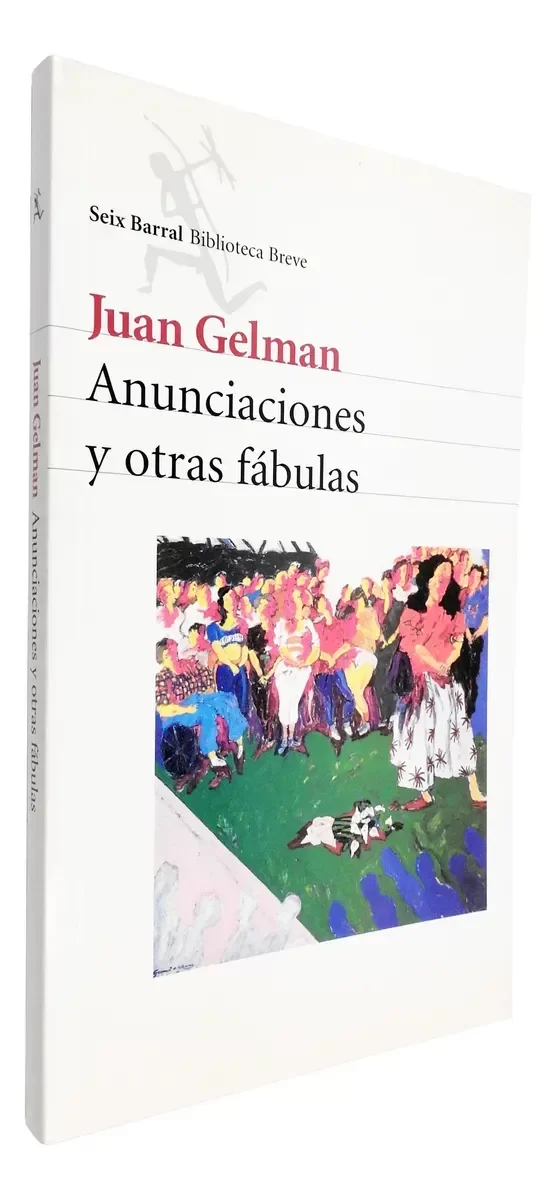 Producto - Juan Gelman - Anunciaciones Y Otras Fábulas - Seix Barral