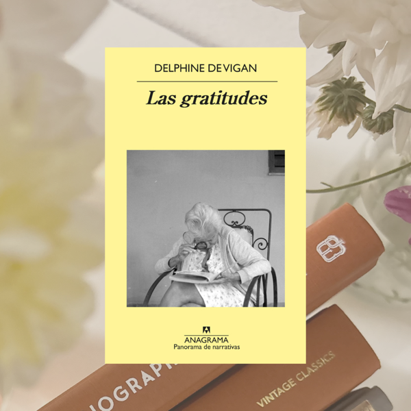 Producto - Las gratitudes, Delphine De Vigan.