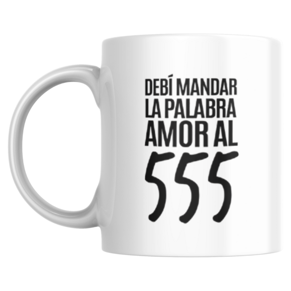 Producto - Taza - debi mandar la palabra amor al 555