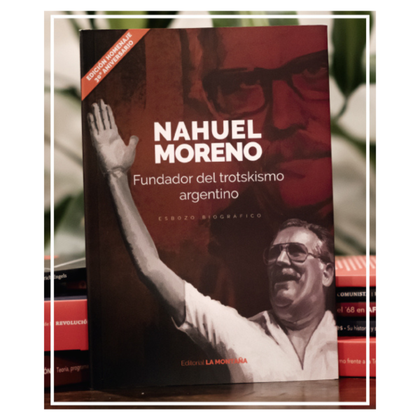 Producto - NAHUEL MORENO, FUNDADOR DEL TROTSKISMO ARGENTINO. ESBOZO BIOGRÁFICO
