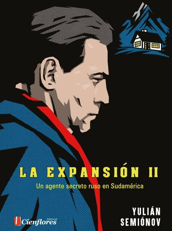 Producto - LA EXPANSIÓN II. UN AGENTE RUSO EN SUDAMÉRICA - Y. SEMIÓNOV - CIENFLORES EDIT.