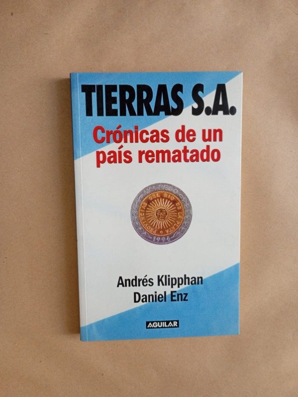 Producto - Tierras S A Crónicas de un país rematado - Klipphan Enz - Aguilar 2006