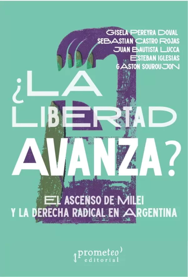 Producto - LA LIBERTAD AVANZA... - GISELA PEREYRA DOVAL Y OTROS - PROMETEO EDITORIAL
