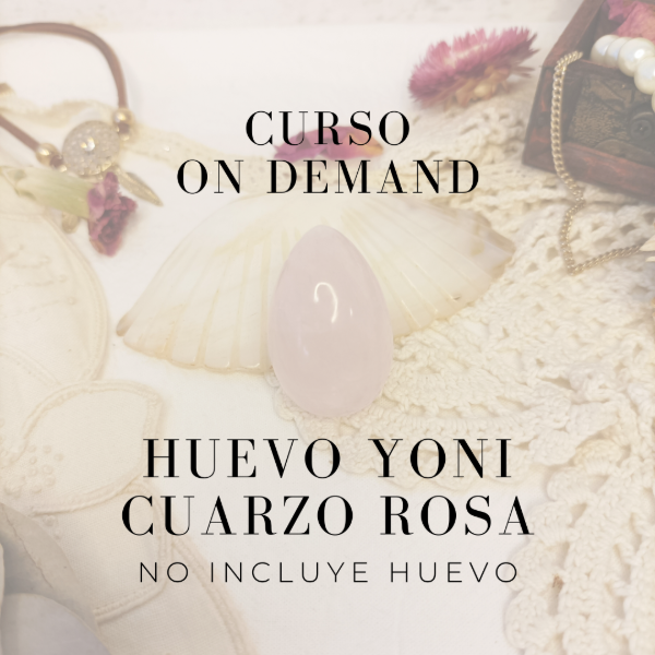 Producto - Curso On Demand para Huevo Yoni Cuarzo Rosa  - SIN HUEVO