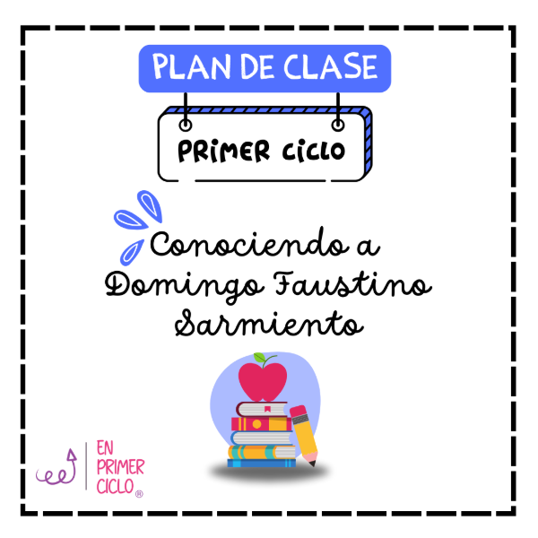 Producto - Plan de Clase: Conocemos a Domingo Faustino Sarmiento
