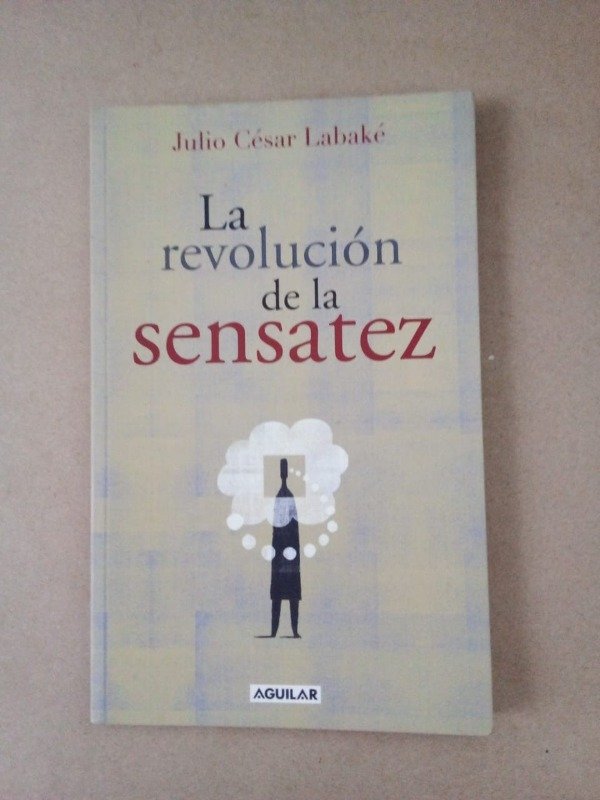 Producto - La revolución de la sensatez - Julio César Labaké - Aguilar 2007