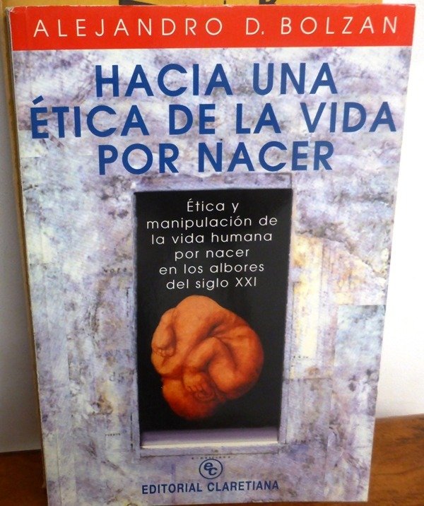 Producto - HACIA UNA ETICA DE LA VIDA POR NACER - ALEJANDRO D. BOLZAN - CLARETIANA - 1998