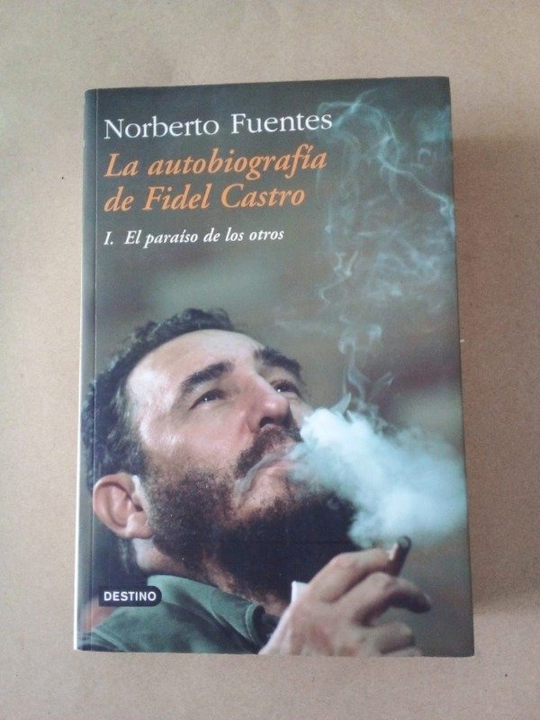 Producto - La autobiografía de Fidel Castro I - Norberto Fuentes - Destino 2004