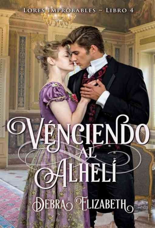 Producto - Venciendo al alheli (Lores Improbables 04) - Debra Elizabeth