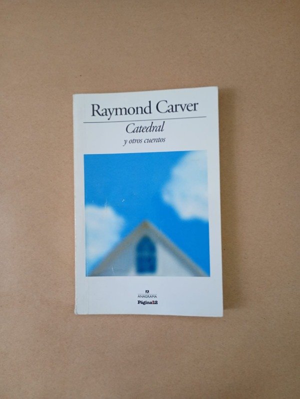 Producto - Catedral y otros cuentos - Raymond Carver - Página/12 Anagrama 2010