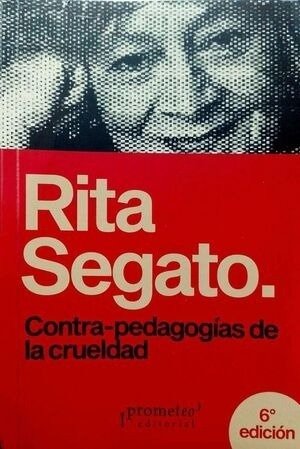 Producto - CONTRA-PEDAGOGÍAS DE LA CRUELDAD - RITA SEGATO - PROMETEO EDIT