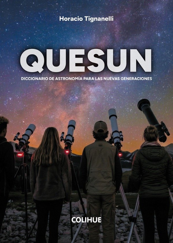 Producto - QUESUN. DICCIONARIO DE ASTRONOMÍA - HORACIO TIGNANELLI - COLIHUE EDIT