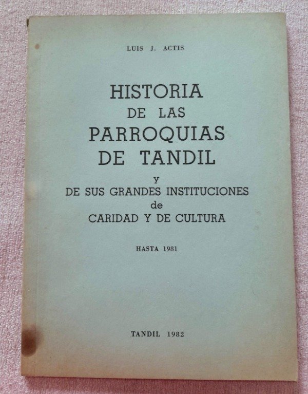 Producto - Historia De Las Parroquias De Tandil - Luis J Actis - Tandil