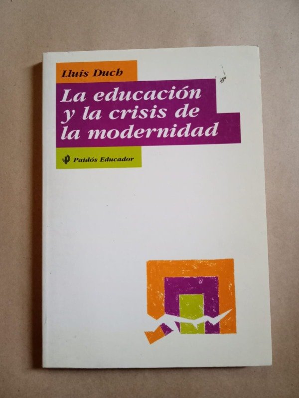 Producto - La educación y la crisis de la modernidad - Lluís Duch - Paidós 1997
