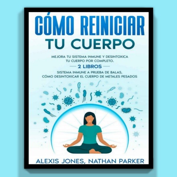 Producto - Cómo Reiniciar Tu Cuerpo - Alexis Jones