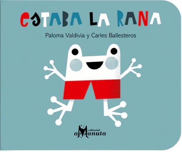 Producto - Estaba la rana - Paloma Valdivia y Carles Ballesteros - Amanuta