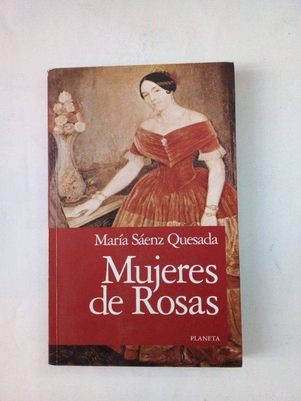 Producto - Mujeres de Rosas - María Sáenz Quesada - Planeta 2001