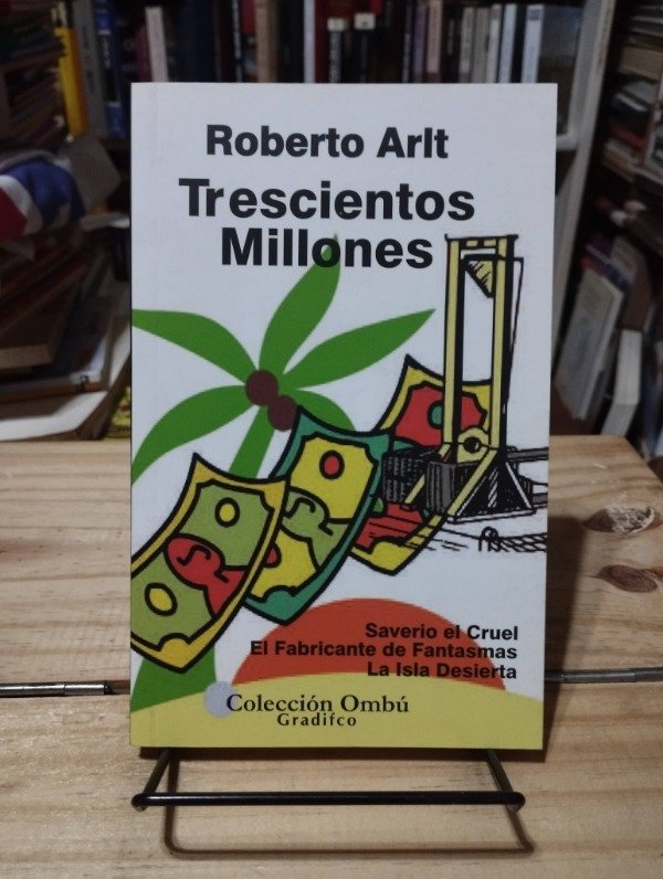 Producto - TRESCIENTOS MILLONES - Roberto Arlt / NUEVO!