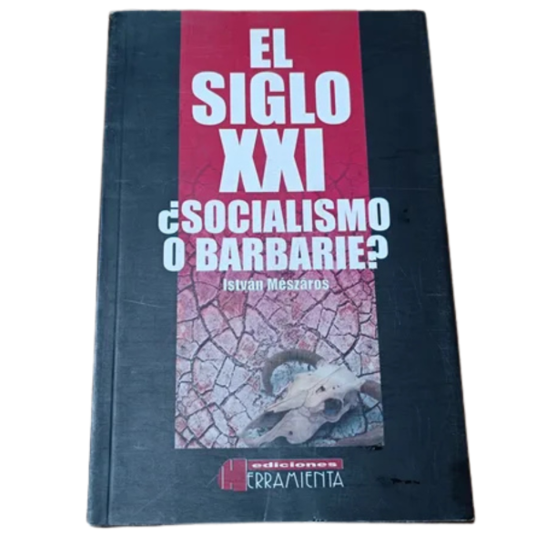 Producto - EL SIGLO 21 -SOCIALISMO O BARBARIE - ISTVÁN MÉSZÁROS