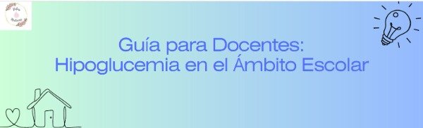Producto - GUIA PARA DOCENTES SOBRE HIPOGLUCEMIAS EN EL AMBITO ESCOLAR