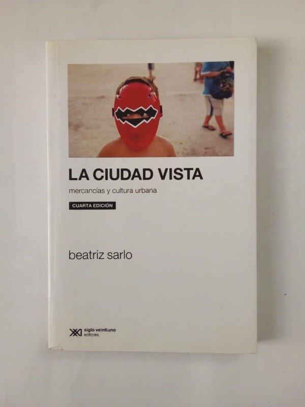 Producto - La ciudad vista - Beatriz Sarlo - Siglo Veintiuno 2016