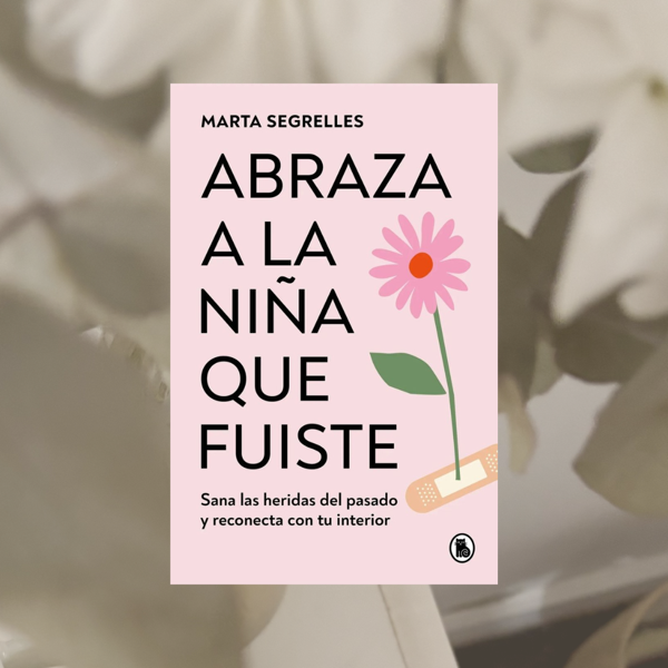 Producto - Abraza a la niña que fuiste, Marta Segrelles
