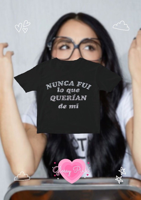 Baby Tee Nunca Fui Lo Que Querían De Mi - VINILO GLITTER