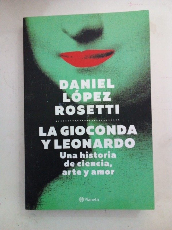 Producto - La Gioconda y Leonardo - Daniel López Rosetti - Planeta 2023