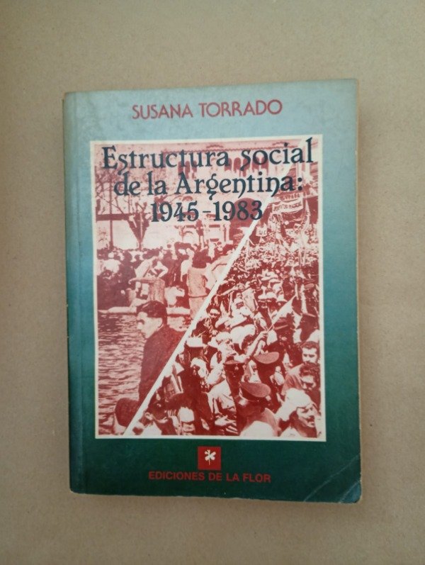 Producto - Estructura social de la Argentina 1945 1983 - Susana Torrado - De la Flor 1994