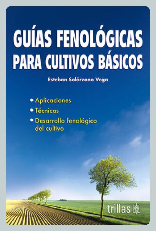 Producto - Solórzano: Guías Fenológicas para Cultivos Básicos