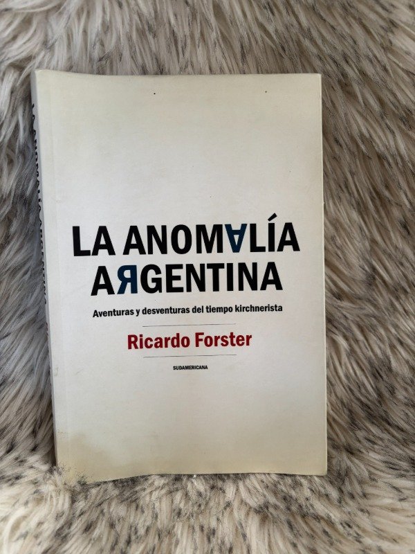 Producto - LA ANOMALIA ARGENTINA - RICARDO FORSTER
