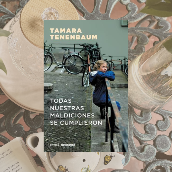 Producto - Todas nuestras maldiciones se cumplieron, Tamara Tenenbaum