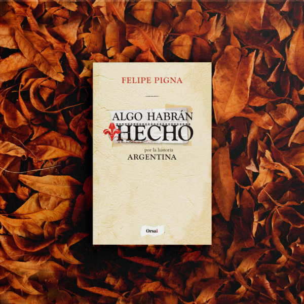 Producto - Algo habrán hecho - Felipe Pigna
