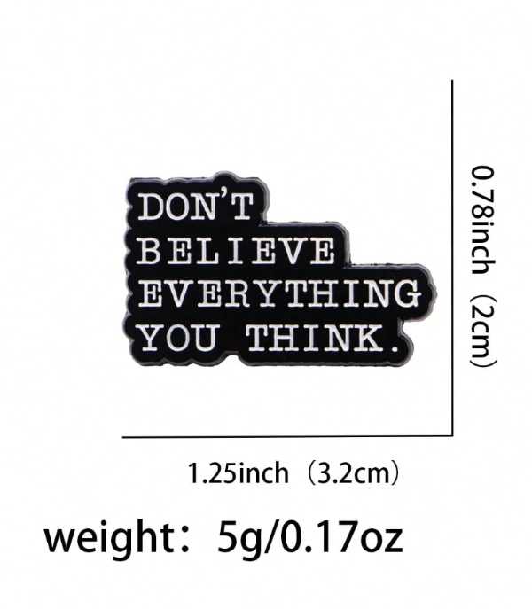 Producto - PIN "Dont belive everything you think".
