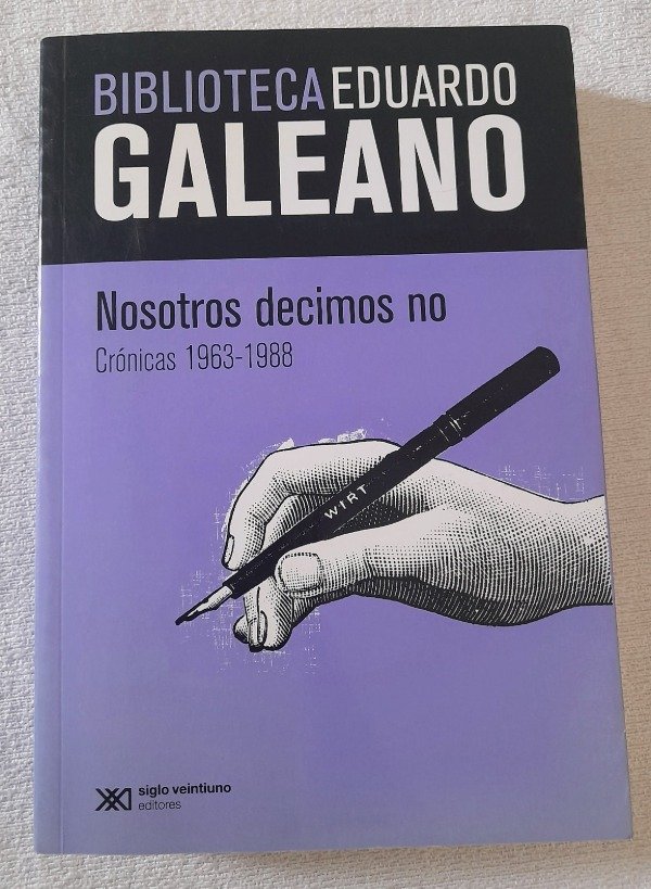 Producto - Nosotros Decimos No - Crónicas - Biblioteca Eduardo Galeano - Siglo veintiuno
