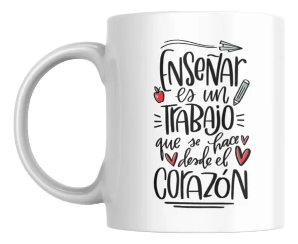 Producto - Taza - enseñar es un trabajo que se hace con el corazon