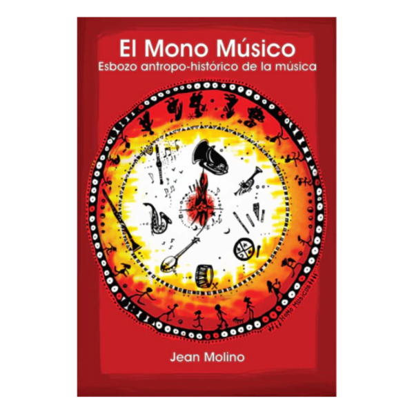 Producto - EL MONO MÚSICO - UN ESBOZO ANTROPO-HISTORICO DE LA MÚSICA // JEAN MOLINO