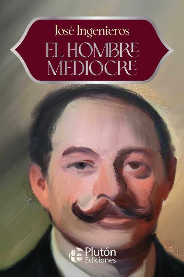Producto - JOSE INGENIEROS - EL HOMBRE MEDIOCRE (ED. 15 Aniversario)