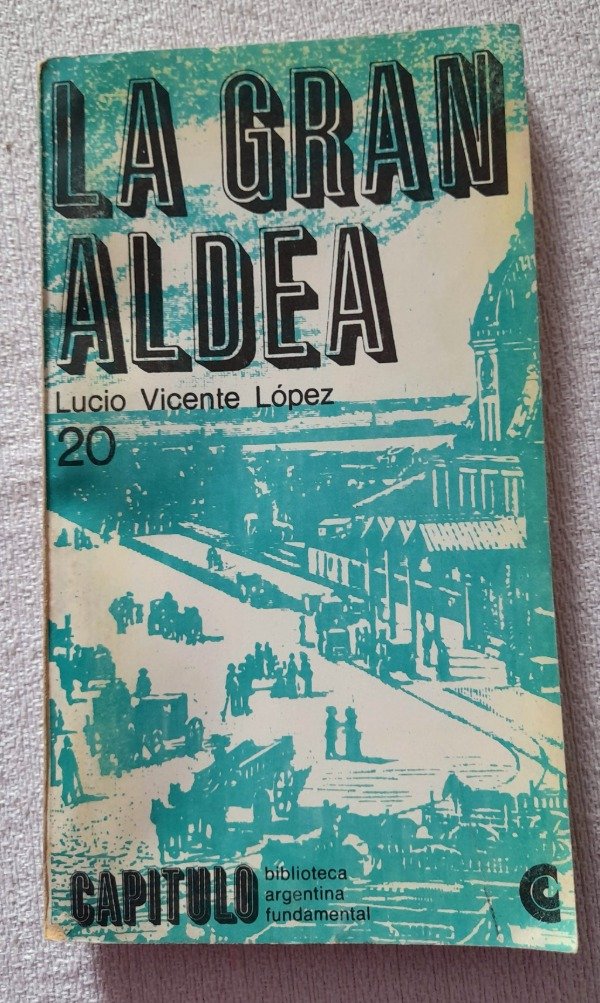 Producto - La Gran Aldea - Lucio Vicente López - Capitulo Ceal #20