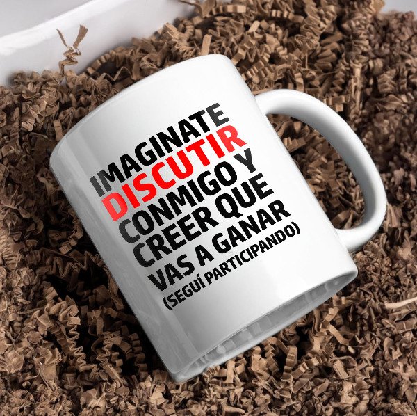 Producto - Imaginate discutir conmigo y creer que vas a ganar (Seguí participando)