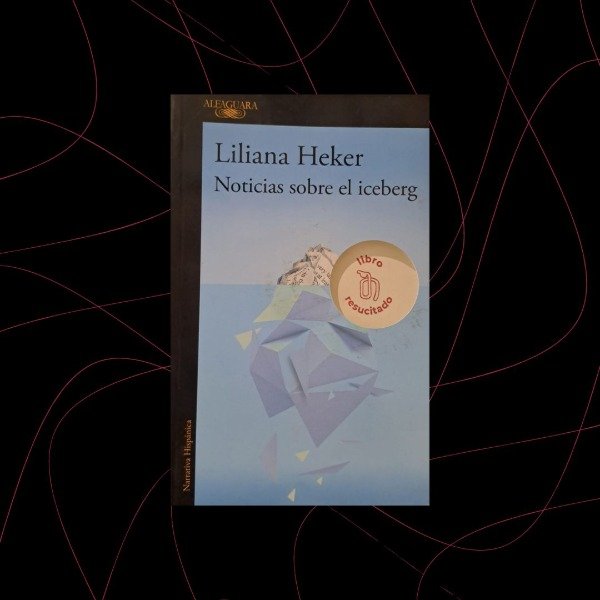 Producto - Noticias sobre el iceberg, Liliana Heker