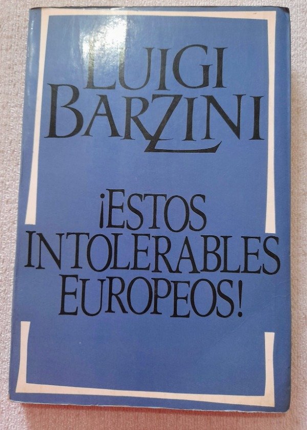 Producto - Estos Intolerables Europeos - Luigi Barzini - Pomaire
