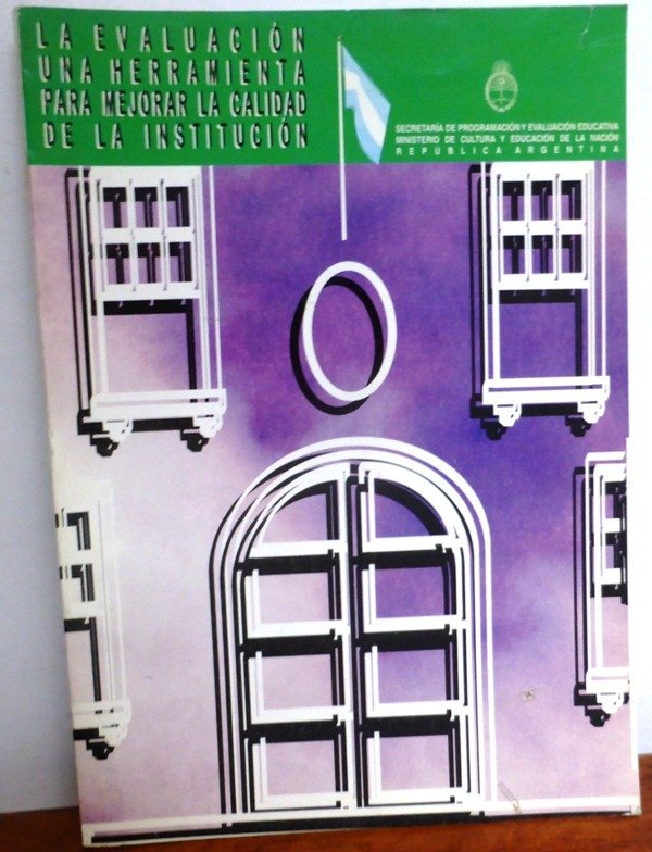 Producto - LA EVALUACION UNA HERRAMIENTA PARA MEJORAR LA CALIDAD DE LA INSTITUCIÓN - MENEM