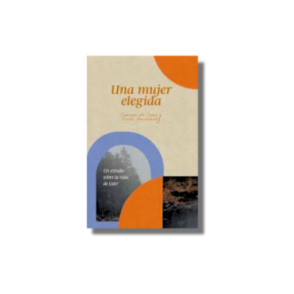 Producto - UNA MUJER ELEGIDA - UN ESTUDIO SOBRE LA VIDA DE ESTER
