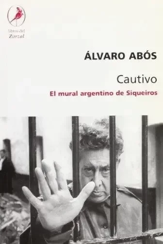 Producto - Cautivo. El mural argentino de Siqueiros (usado) - Álvaro Abós
