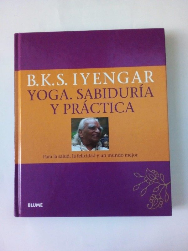 Producto - Yoga Sabiduría y práctica - B K S Iyengar - Blume 2009 - Tapa dura
